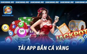 Tải app bắn cá vàng