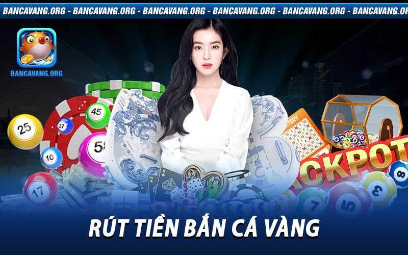 Rút tiền bắn cá vàng